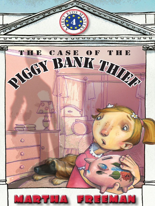 Title details for The Case of the Piggy Bank Thief by Martha Freeman - Available